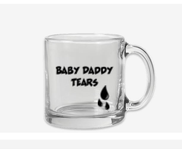 Baby Daddy Tears Glass Mug
